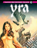 Yra. I classici dell'erotismo italiano. Vol. 16 libro