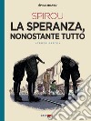 La speranza, nonostante tutto. Spirou. Vol. 3 libro di Bravo Émile