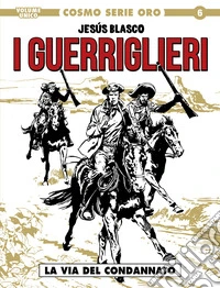 La via del condannato. I guerriglieri libro