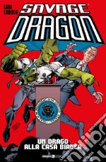 Savage Dragon. Vol. 22: Un drago alla Casa Bianca libro