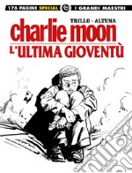 L'ultima gioventù-Charlie Moon libro