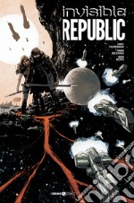 Invisible Republic. Ediz. deluxe