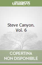 Steve Canyon. Vol. 6 libro