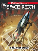 Wunderwaffen presenta: Space Reich. Vol. 1: Duello tra aquile libro