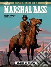 Marshal Bass. Vol. 1: Black & white libro di Macan Darko Kordey Igor
