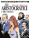 Gli aristocratici e altre storie. Vol. 2 libro
