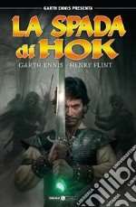 Garth Ennis presenta: la spada di Hok. Vol. 1 libro