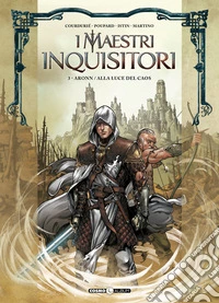 I maestri inquisitori. Vol. 3: Aronn-Alla luce del caos libro