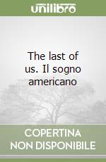 The last of us. Il sogno americano