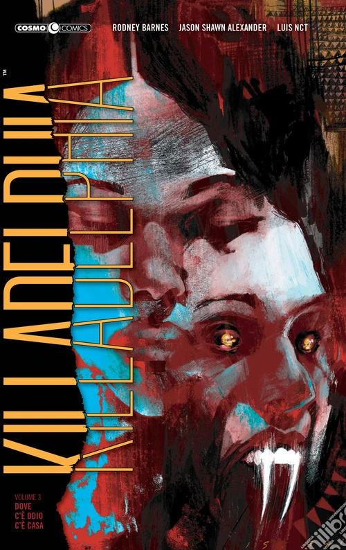 Killadelphia. Vol. 3: Dove c'� odio c'� casa
