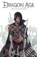 Dragon age. Vol. 5: L' oscura fortezza