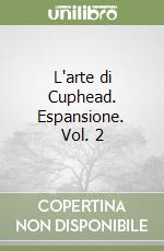 L'arte di Cuphead. Espansione. Vol. 2