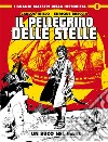 Un buco nel mare. Il pellegrino delle stelle libro di Trillo Carlos Breccia Enrique