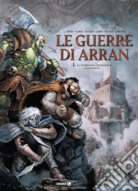 Le guerre di Arran. Vol. 1: La compagnia dei dannati/Dal'Darum libro