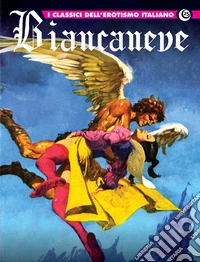 Biancaneve. I classici dell'erotismo italiano. Vol. 25 libro