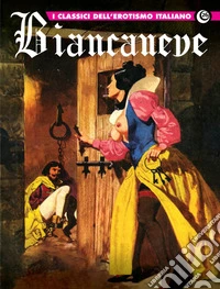 Biancaneve. I classici dell'erotismo italiano. Vol. 26 libro