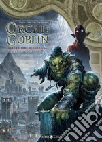 Orchi e goblin. Vol. 12: Le guerre di Arran. Akrith/Oruna/Kalderok libro