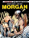 Morgan. Vol. 1 libro di Segura Antonio Ortiz José
