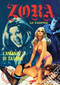 Zora la vampira. Vol. 6: L' amante di Satana libro