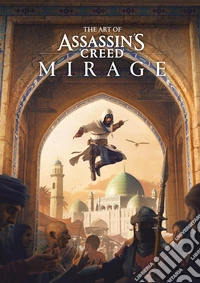 The art of Assassin's Creed Mirage. Ediz. a colori libro