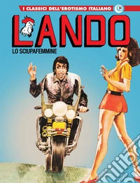 Lando. I classici dell'erotismo italiano. Vol. 31: Lo sciupafemmine libro