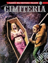 Cimiteria. I classici dell'erotismo italiano. Vol. 32 libro