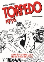 Torpedo 1936. Vol. 3: Non è tutto oro quello che seduce libro