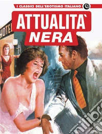 Attualità nera. I classici dell'erotismo italiano. Vol. 33 libro