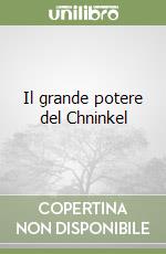 Il grande potere del Chninkel libro