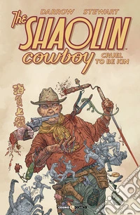 Cruel to be kin. Shaolin cowboy libro