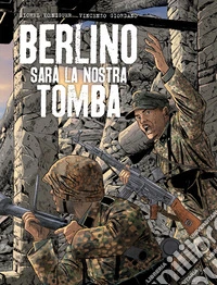 Berlino sarà la nostra tomba libro
