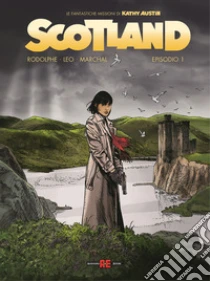 Scotland. Le fantastiche missioni di Kathy Austin. Vol. 1
