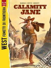 Calamity Jane. West. Fumetti di frontiera. Vol. 4 libro