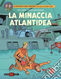 La minaccia atlantidea. Le avventure di Blake e Mortimer libro