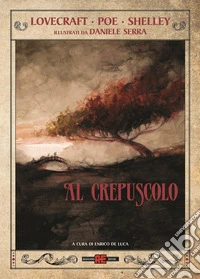 Al crepuscolo . Ediz. a colori libro