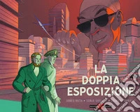 La doppia esposizione. Blake & Mortimer libro