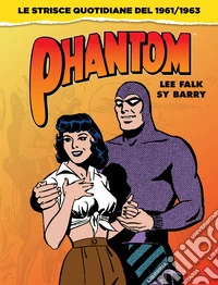 Phantom. Tutte le strisce giornaliere 1961-1963 libro