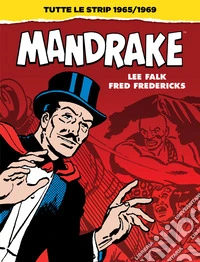 Mandrake. Tutte le strip 1965-1969 libro