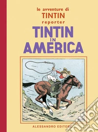 Le avventure di Tintin. Tintin in America libro