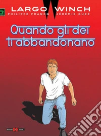 Largo Winch. Quando gli dei ti abbandonano libro
