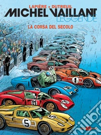 Michel Vaillant. Leggende. Vol. 4: La corsa del secolo libro