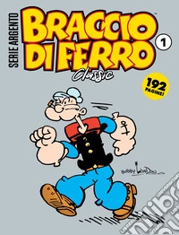 Braccio di Ferro classic. Serie argento. Vol. 1: Popeye Bobby
