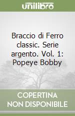 Braccio di Ferro classic. Serie argento. Vol. 1: Popeye Bobby libro