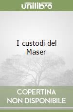 I custodi del Maser libro