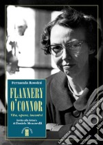 Flannery O'Connor. Vita, opere, incontri libro