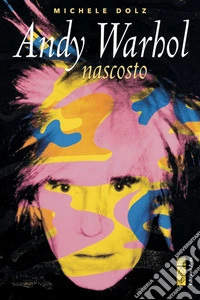 Andy Warhol nascosto