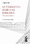 Le fondazioni di origine bancaria. Una storia italiana libro