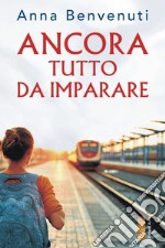 Ancora tutto da imparare libro