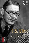 T. S. Eliot nel fuoco del conoscere libro