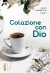 Colazione con Dio libro di Manduca Sorci Giusi